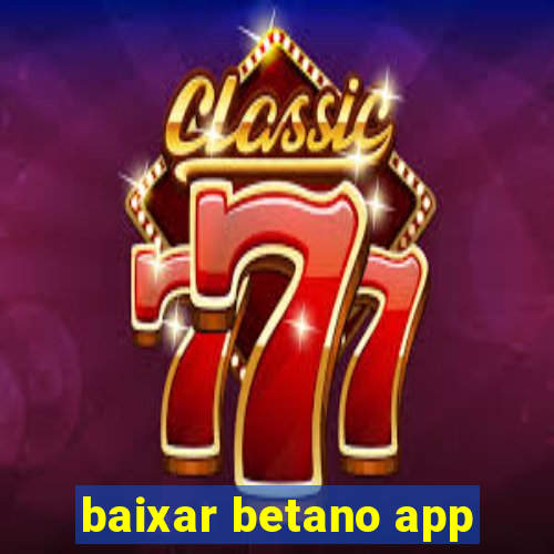 baixar betano app